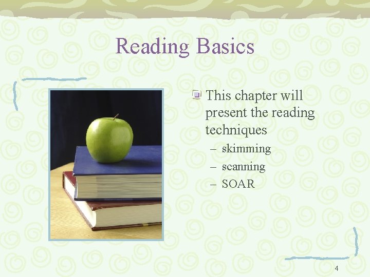 Reading Basics This chapter will present the reading techniques – skimming – scanning –