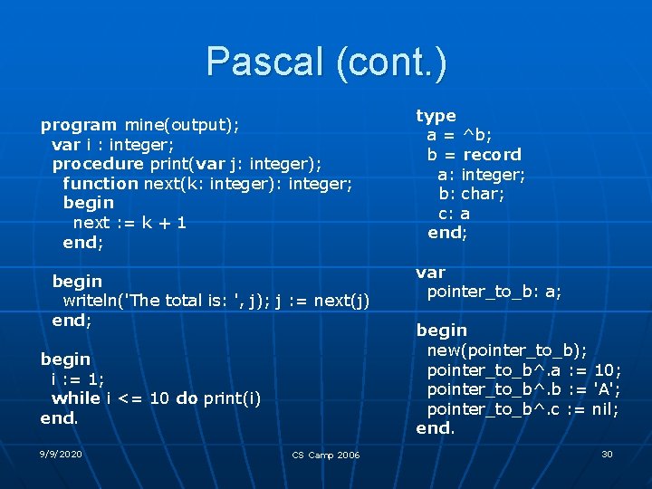 Pascal (cont. ) program mine(output); var i : integer; procedure print(var j: integer); function