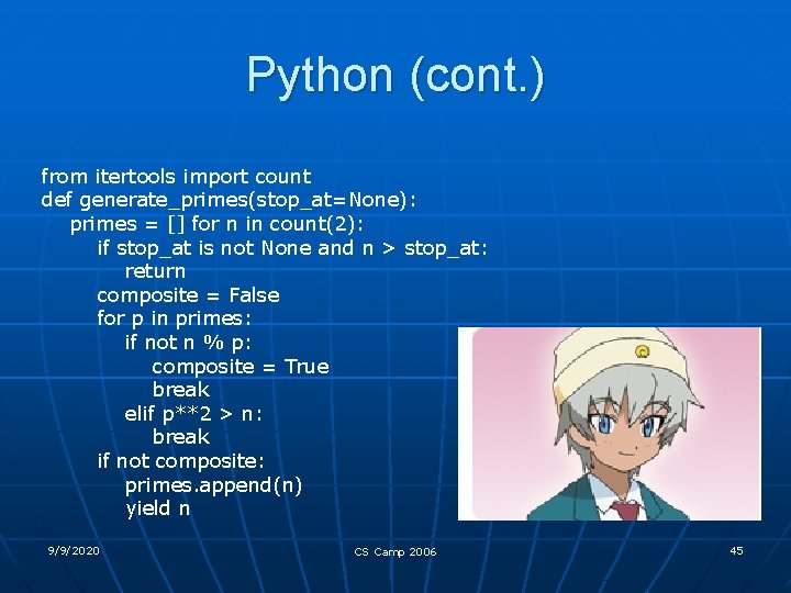 Python (cont. ) from itertools import count def generate_primes(stop_at=None): primes = [] for n