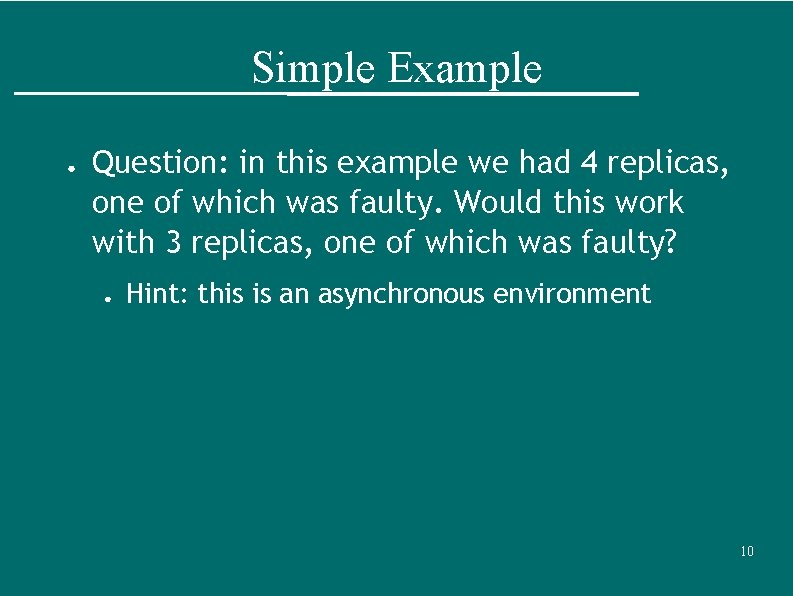 Simple Example ● Question: in this example we had 4 replicas, one of which
