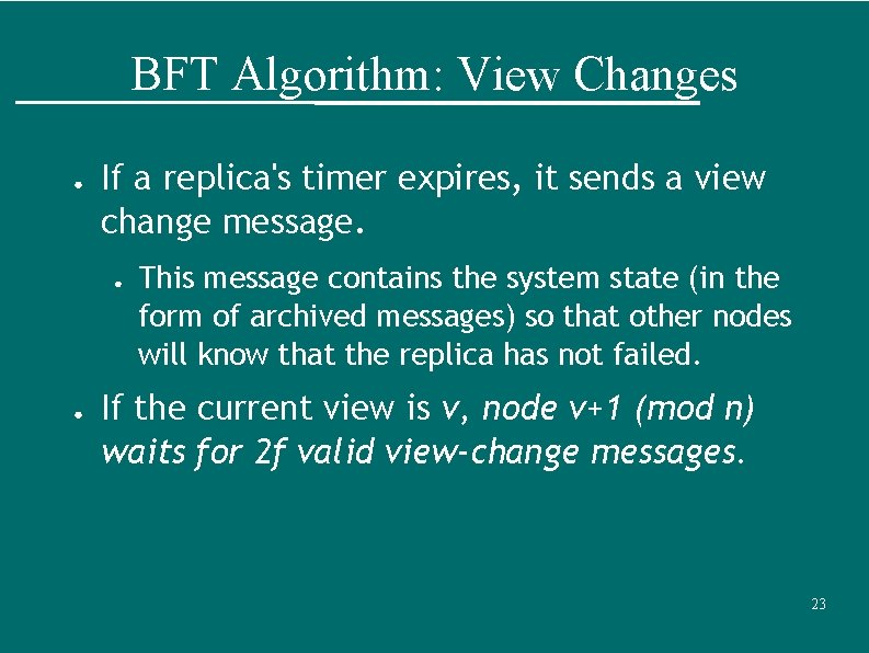 BFT Algorithm: View Changes ● If a replica's timer expires, it sends a view