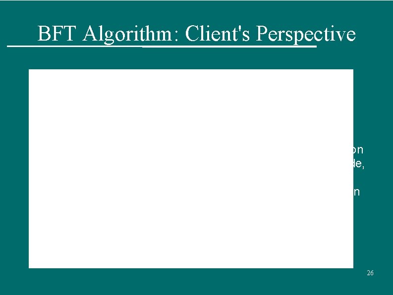 BFT Algorithm: Client's Perspective In order to provide seamless interaction with the calling code,