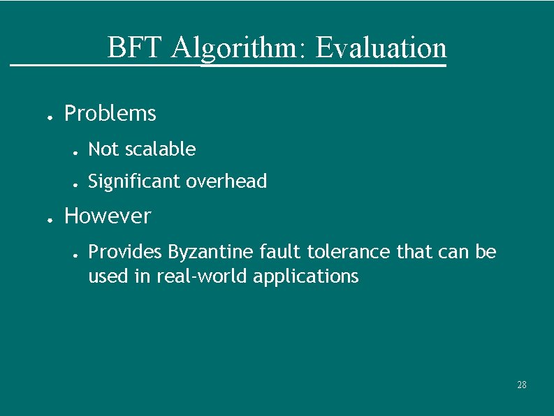 BFT Algorithm: Evaluation ● ● Problems ● Not scalable ● Significant overhead However ●