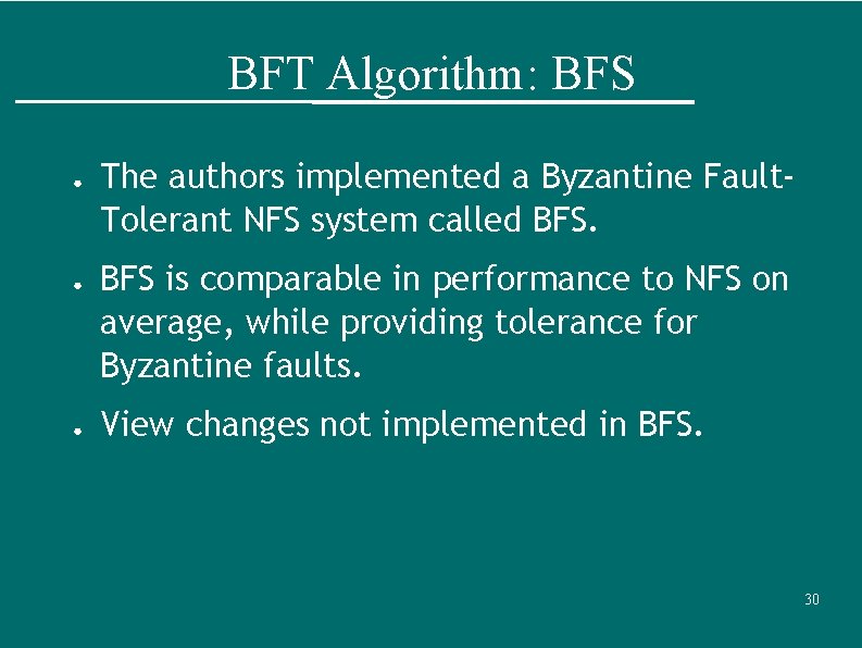 BFT Algorithm: BFS ● ● ● The authors implemented a Byzantine Fault. Tolerant NFS