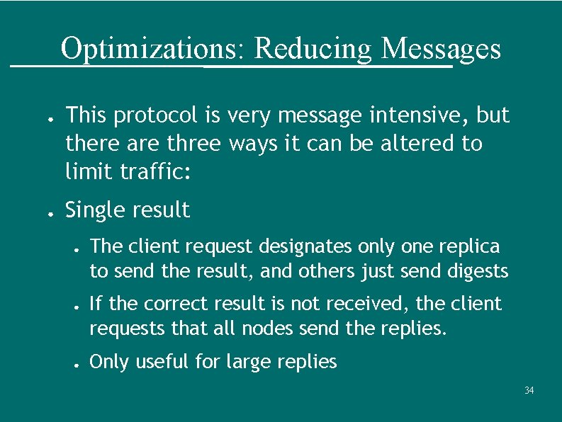 Optimizations: Reducing Messages ● ● This protocol is very message intensive, but there are