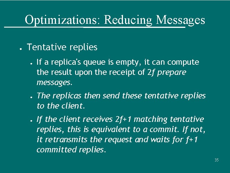 Optimizations: Reducing Messages ● Tentative replies ● ● ● If a replica's queue is