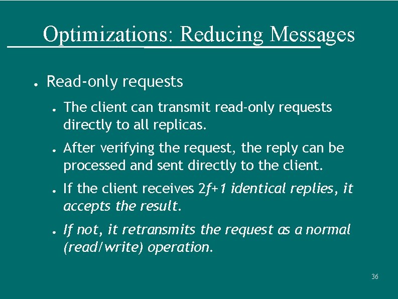 Optimizations: Reducing Messages ● Read-only requests ● ● The client can transmit read-only requests