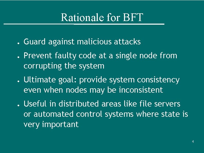 Rationale for BFT ● ● Guard against malicious attacks Prevent faulty code at a