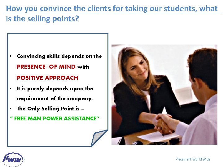 How you convince the clients for taking our students, what is the selling points?