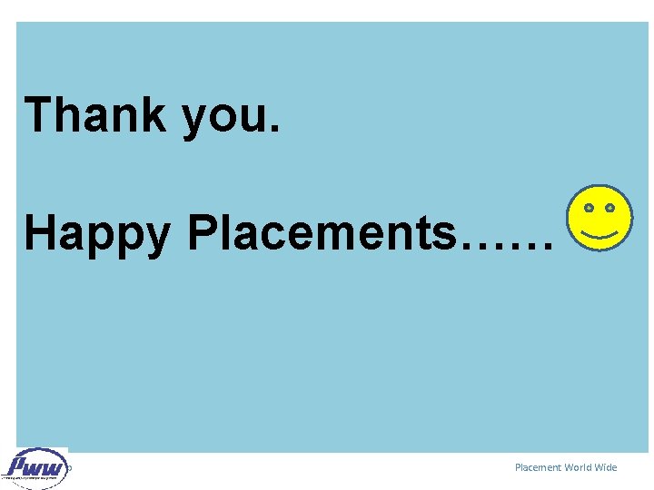Thank you. Happy Placements…… CCTS Group Placement World Wide 