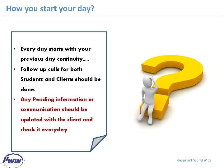 How you start your day? • Every day starts with your previous day continuity.