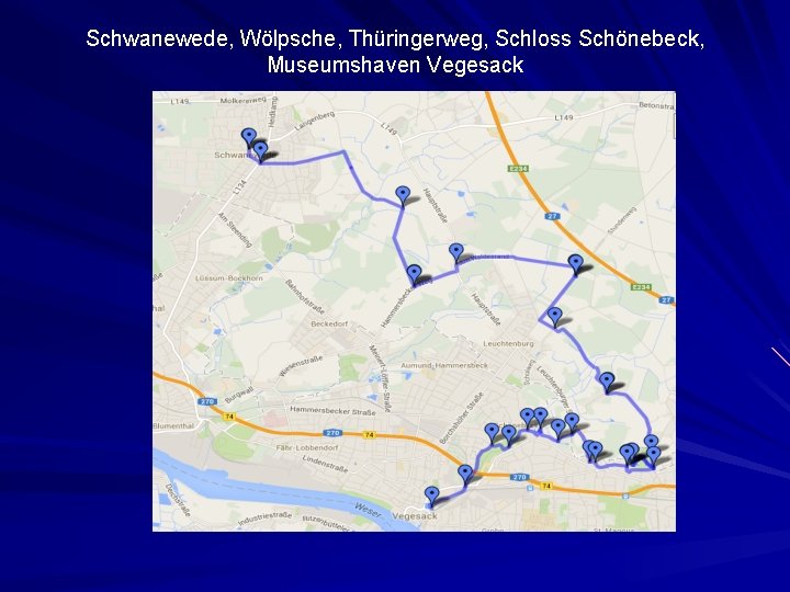 Schwanewede, Wölpsche, Thüringerweg, Schloss Schönebeck, Museumshaven Vegesack 