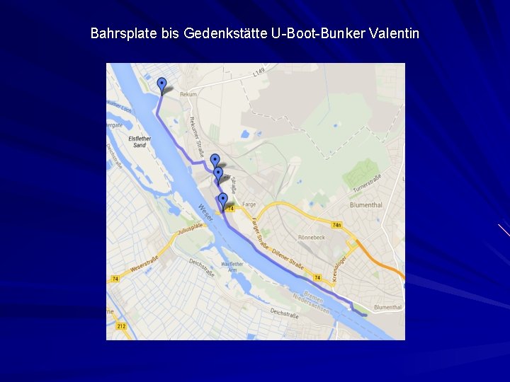 Bahrsplate bis Gedenkstätte U-Boot-Bunker Valentin 