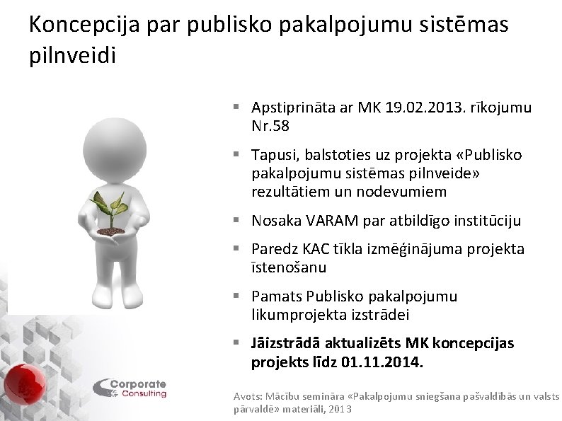 Koncepcija par publisko pakalpojumu sistēmas pilnveidi § Apstiprināta ar MK 19. 02. 2013. rīkojumu