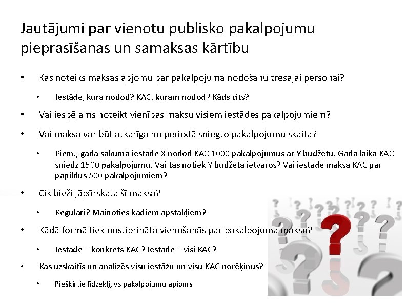 Jautājumi par vienotu publisko pakalpojumu pieprasīšanas un samaksas kārtību • Kas noteiks maksas apjomu