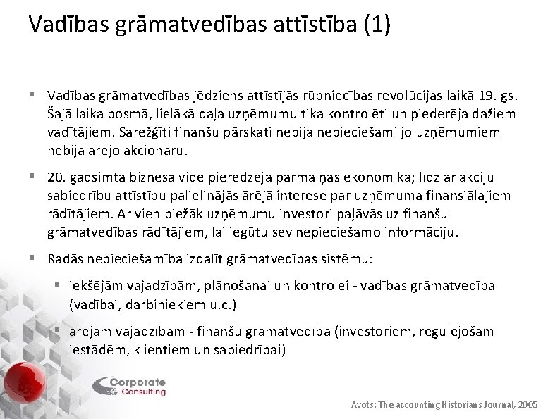 Vadības grāmatvedības attīstība (1) § Vadības grāmatvedības jēdziens attīstījās rūpniecības revolūcijas laikā 19. gs.