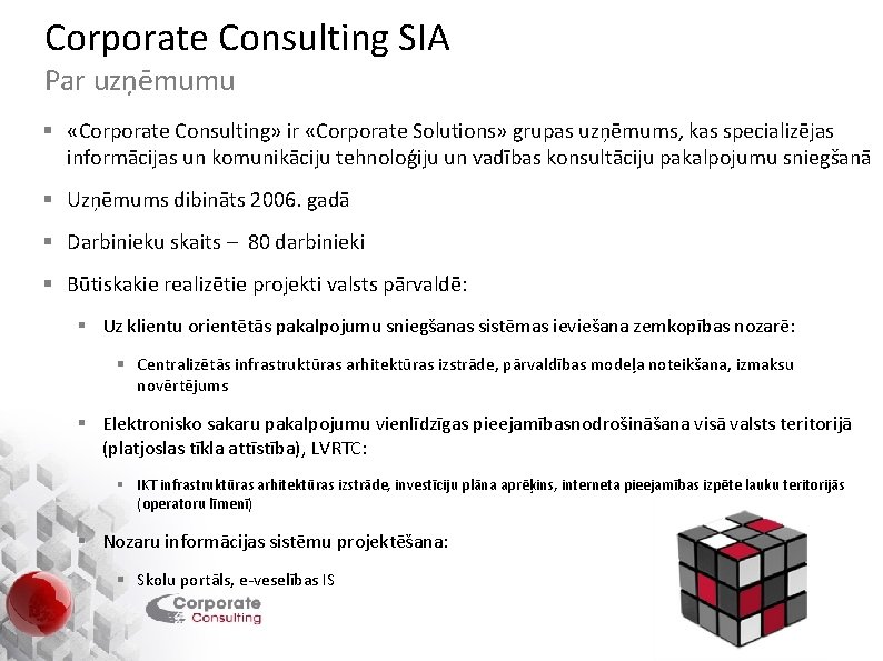 Corporate Consulting SIA Par uzņēmumu § «Corporate Consulting» ir «Corporate Solutions» grupas uzņēmums, kas