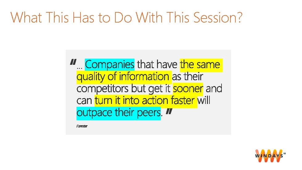 What This Has to Do With This Session? “ … ” 