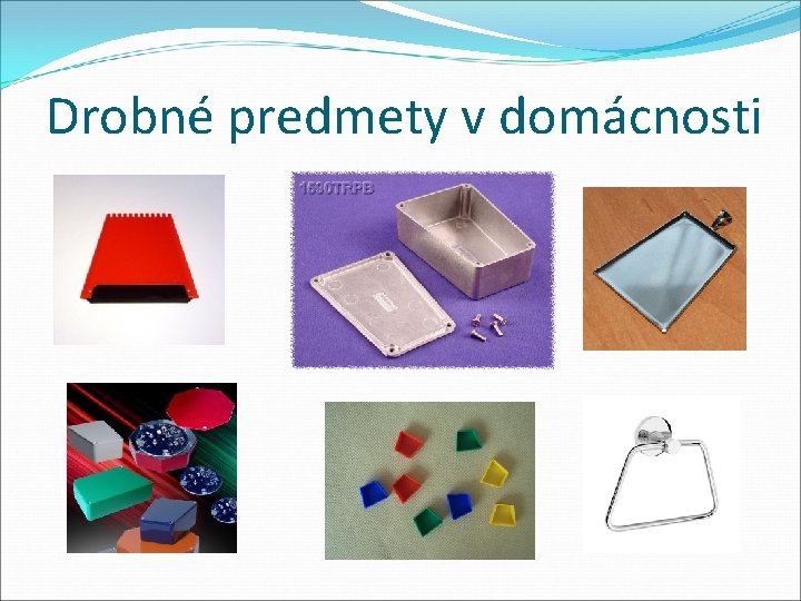 Drobné predmety v domácnosti 