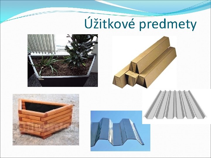 Úžitkové predmety Úžitkové predmety