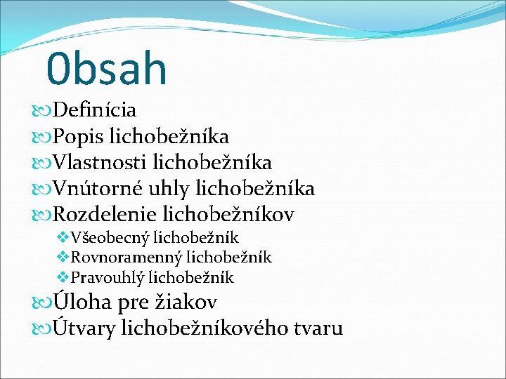 0 bsah Definícia Popis lichobežníka Vlastnosti lichobežníka Vnútorné uhly lichobežníka Rozdelenie lichobežníkov v Všeobecný 0 bsah Definícia Popis lichobežníka Vlastnosti lichobežníka Vnútorné uhly lichobežníka Rozdelenie lichobežníkov v Všeobecný
