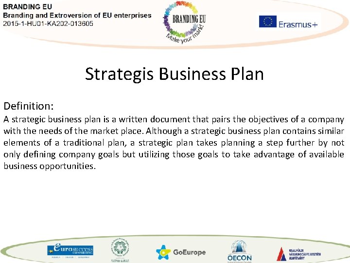 Strategis Business Plan Definition: A strategic business plan is a written document that pairs