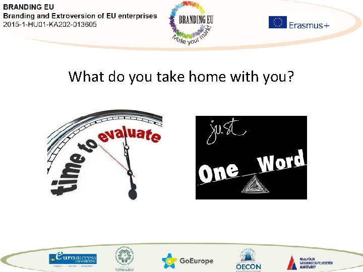 What do you take home with you? 