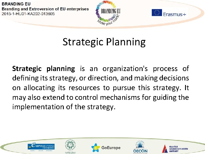 Strategic Planning Strategic planning is an organization's process of defining its strategy, or direction,