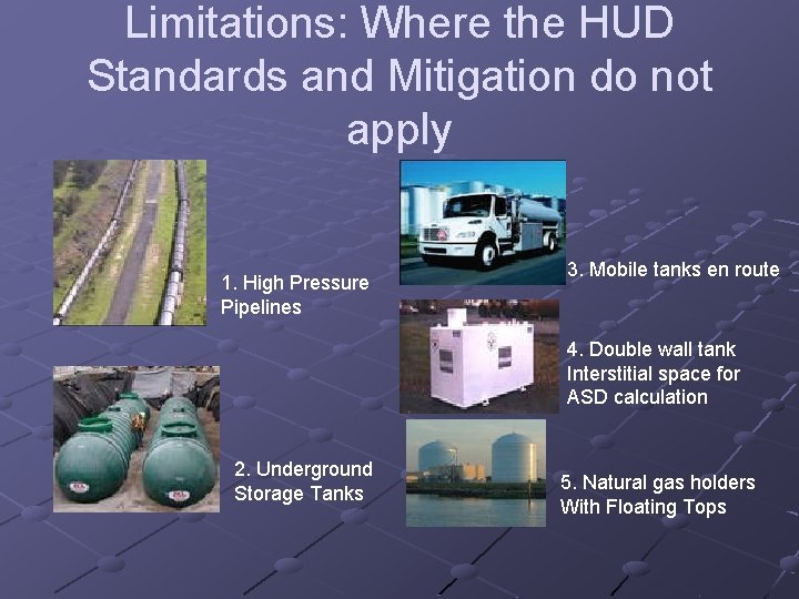 Limitations: Where the HUD Standards and Mitigation do not apply 1. High Pressure Pipelines