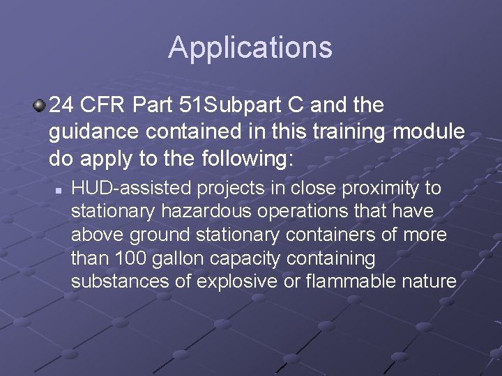 Applications 24 CFR Part 51 Subpart C and the guidance contained in this training