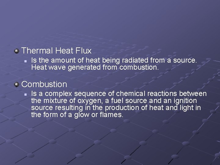 Thermal Heat Flux n Is the amount of heat being radiated from a source.