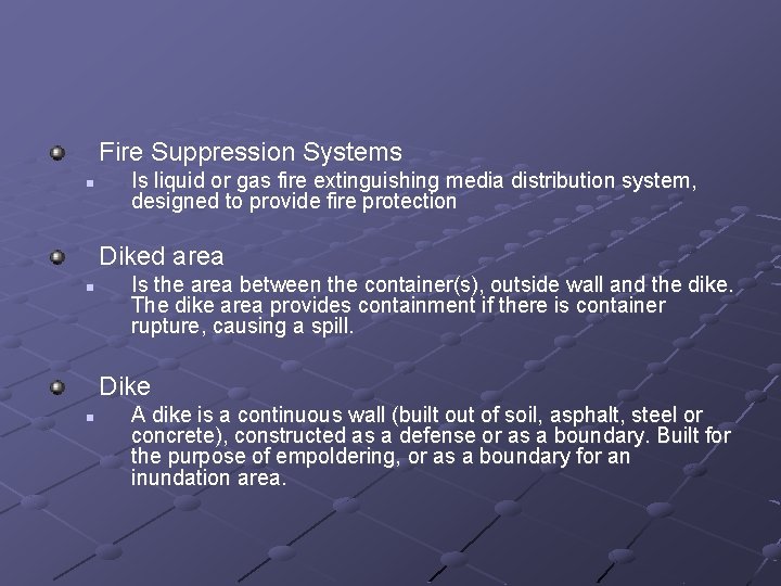 Fire Suppression Systems n Is liquid or gas fire extinguishing media distribution system, designed