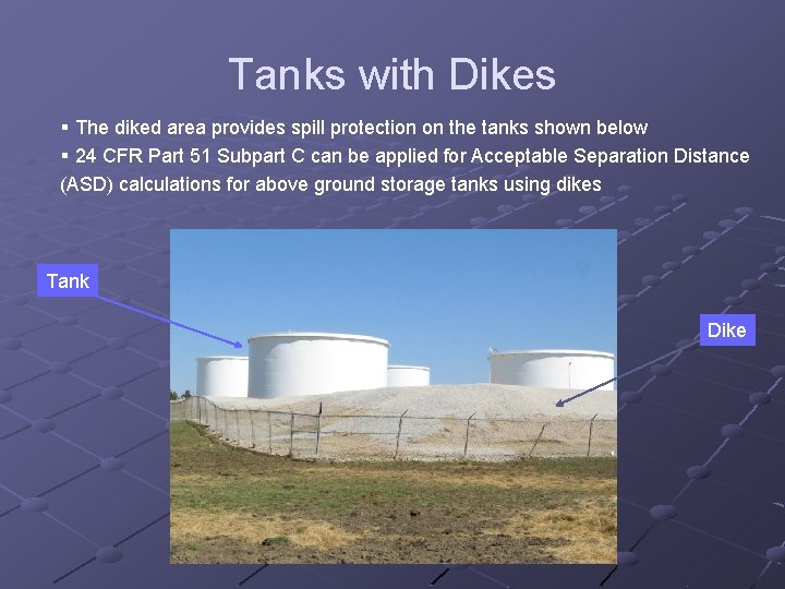 Tanks with Dikes § The diked area provides spill protection on the tanks shown