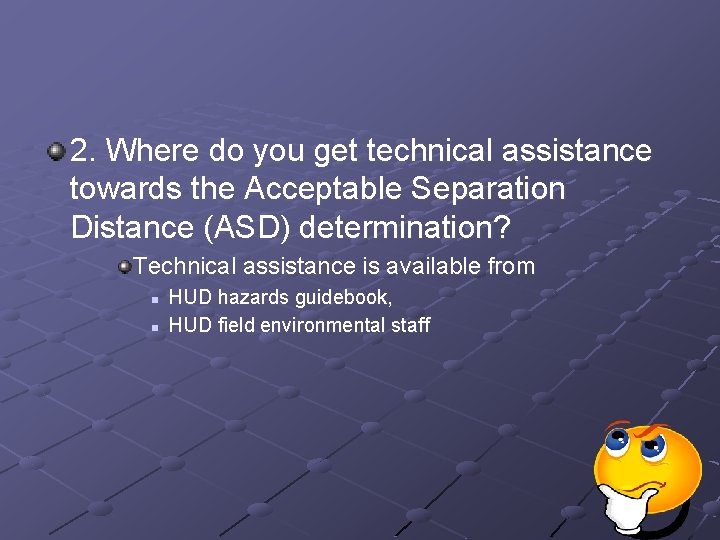 2. Where do you get technical assistance towards the Acceptable Separation Distance (ASD) determination?