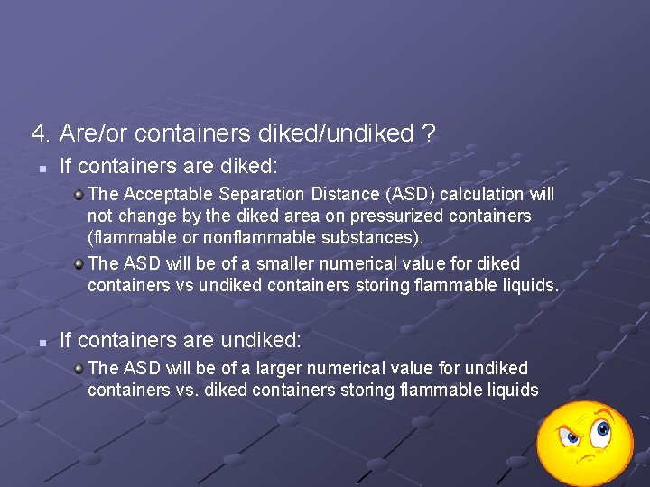 4. Are/or containers diked/undiked ? n If containers are diked: The Acceptable Separation Distance