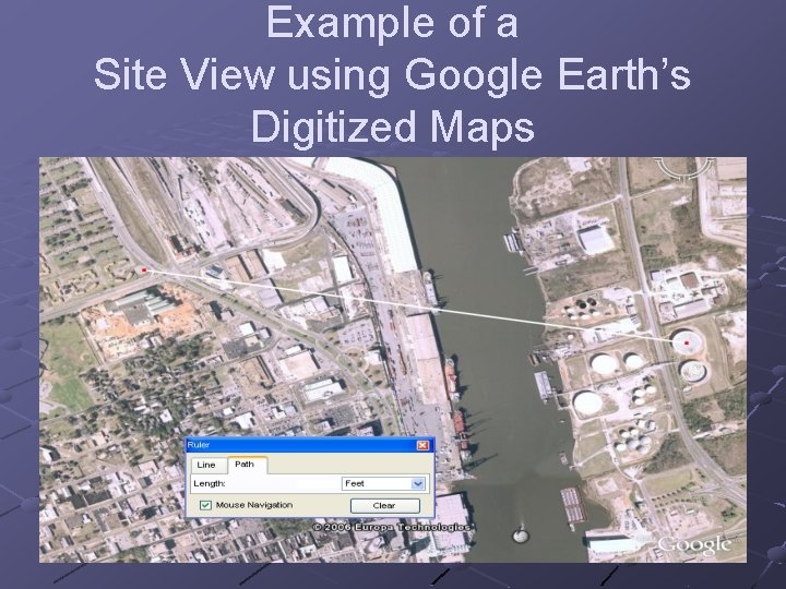 Example of a Site View using Google Earth’s Digitized Maps 