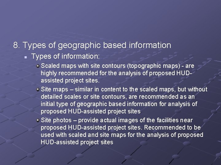 8. Types of geographic based information n Types of information: Scaled maps with site