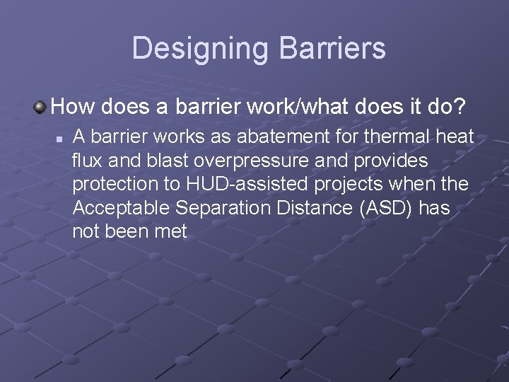 Designing Barriers How does a barrier work/what does it do? n A barrier works
