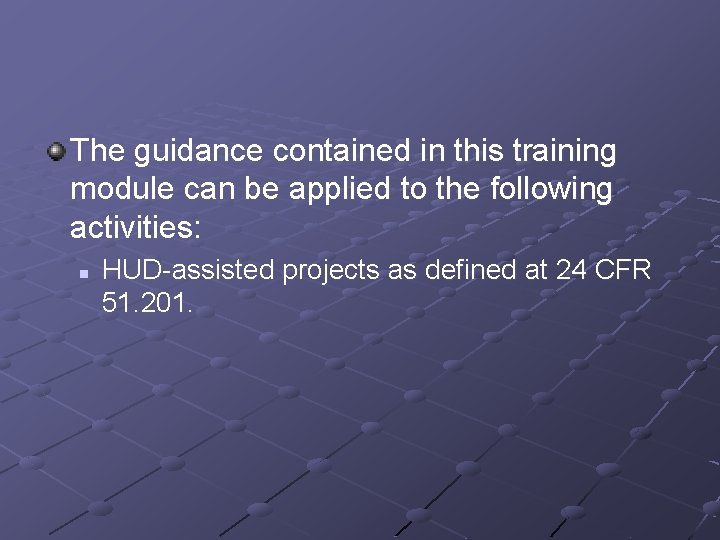 The guidance contained in this training module can be applied to the following activities: