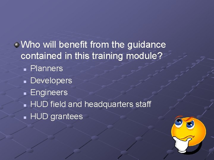 Who will benefit from the guidance contained in this training module? n n n