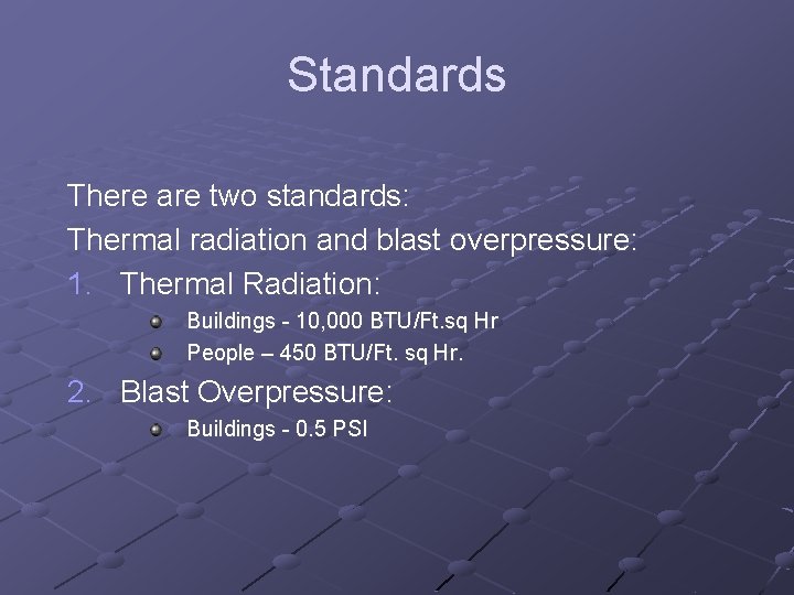 Standards There are two standards: Thermal radiation and blast overpressure: 1. Thermal Radiation: Buildings