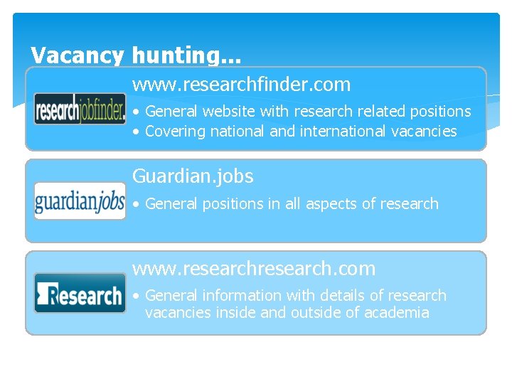Vacancy hunting. . . www. researchfinder. com • General website with research related positions