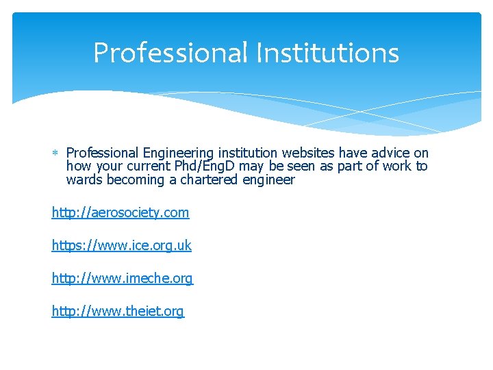 Professional Institutions Professional Engineering institution websites have advice on how your current Phd/Eng. D