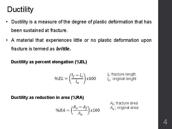 Ductility • Ductility is a measure of the degree of plastic deformation that has