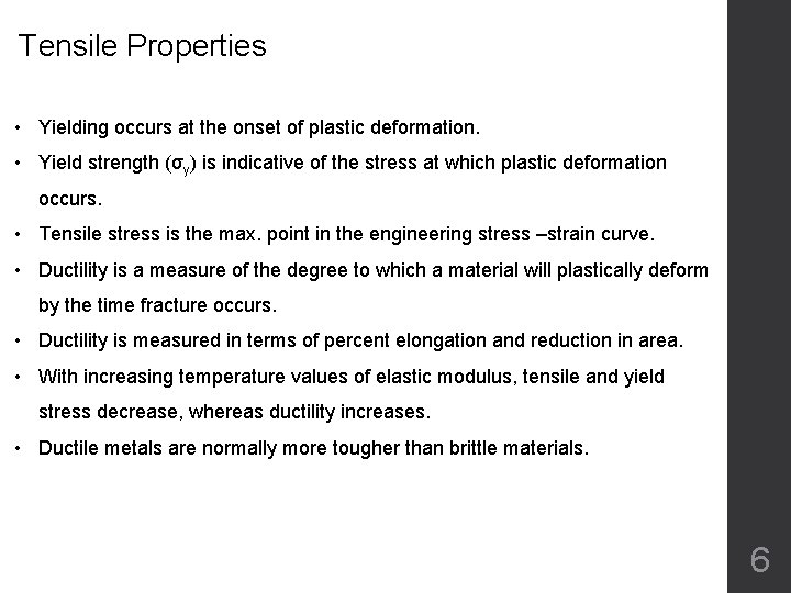 Tensile Properties • Yielding occurs at the onset of plastic deformation. • Yield strength