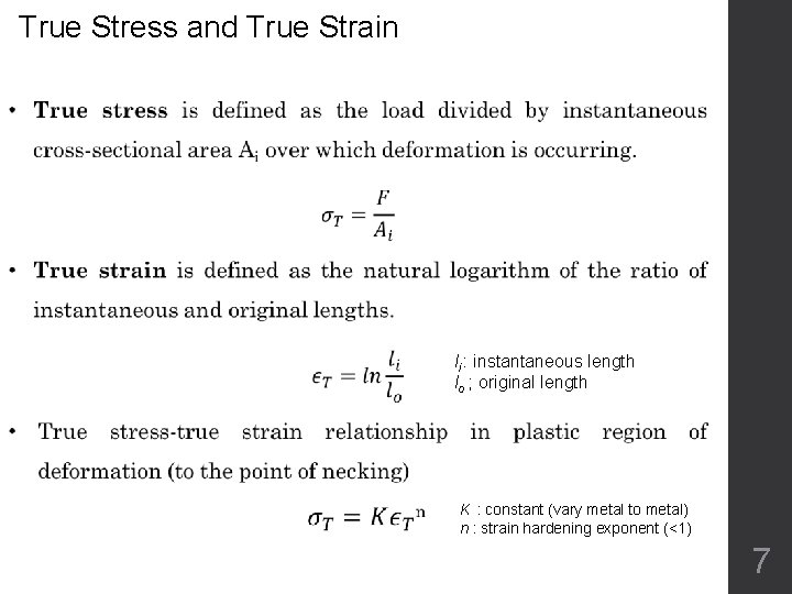 True Stress and True Strain li : instantaneous length lo ; original length K