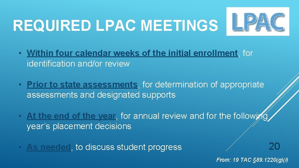 REQUIRED LPAC MEETINGS • Within four calendar weeks of the initial enrollment, for identification