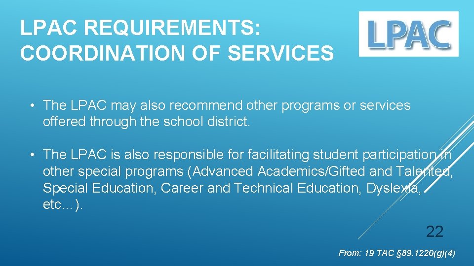 LPAC REQUIREMENTS: COORDINATION OF SERVICES • The LPAC may also recommend other programs or