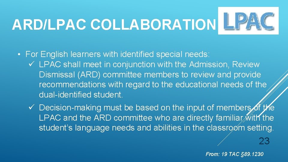 ARD/LPAC COLLABORATION • For English learners with identified special needs: ü LPAC shall meet