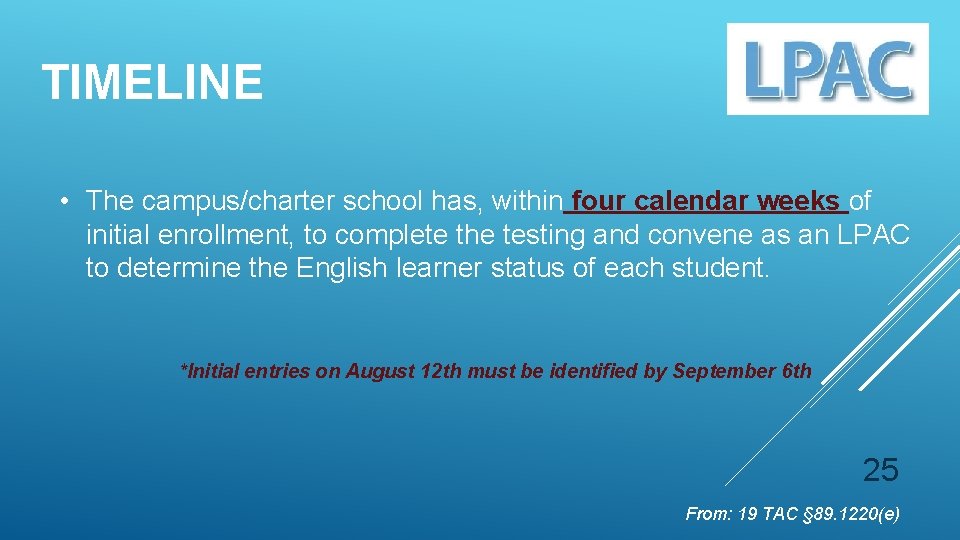 TIMELINE • The campus/charter school has, within four calendar weeks of initial enrollment, to